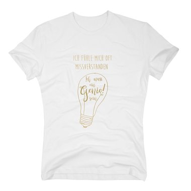 Herren T-Shirt - Ich muss ein Genie sein! - Gedanken Wissen Genius Erfinder Irre