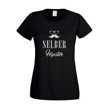 Damen T-Shirt - Selber Hipster - Moe Modebewusst Style Fashion Humor Ironie Fun