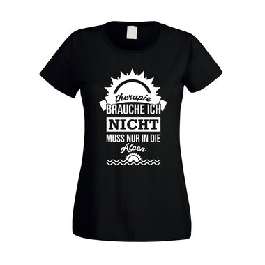 Damen T-Shirt - Therapie brauch Ich nicht - muss nur in die Alpen