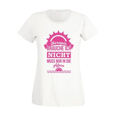 Damen T-Shirt - Therapie brauch Ich nicht - muss nur in die Alpen