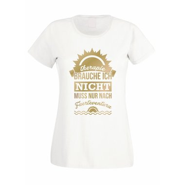 Damen T-Shirt - Therapie brauch Ich nicht - muss nur nach Fuerteventura - Urlaub