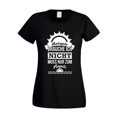 Damen T-Shirt - Therapie brauch Ich nicht - muss nur zum Angeln - Urlaub Ferien
