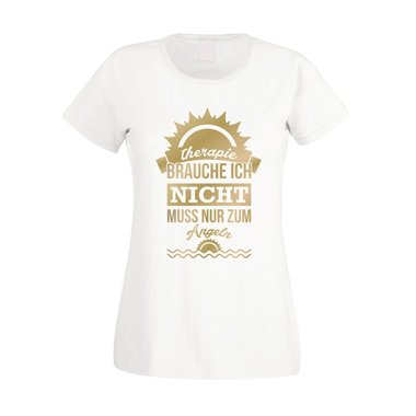 Damen T-Shirt - Therapie brauch Ich nicht - muss nur zum Angeln - Urlaub Ferien