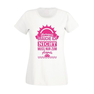 Damen T-Shirt - Therapie brauch Ich nicht - muss nur zum Angeln - Urlaub Ferien