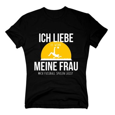 Herren T-Shirt - Ich liebe es, wenn meine Frau mich zum Fuball spielen lsst