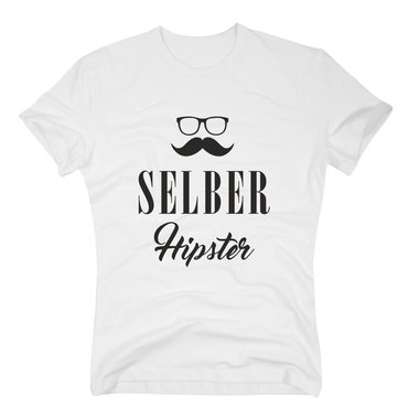 Herren T-Shirt - Selber Hipster - Mode Modebewusst Style Humor Fashion Freak