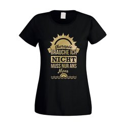 Damen T-Shirt - Therapie brauch Ich nicht - muss nur ans...