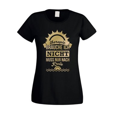 Damen T-Shirt - Therapie brauch Ich nicht - muss nur nach Kreta - Urlaub Ferien