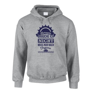 Therapie brauche ich nicht - muss nur nach Ungarn - Herren Hoodie
