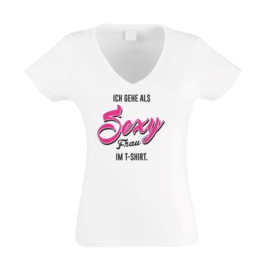 Ich gehe als sexy Frau im T-Shirt - Damen V-Ausschnitt