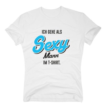 Ich gehe als sexy Mann im T-Shirt - Herren - Ironie Humor Verkleidung Alternativ weiss-gold 5XL