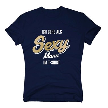 Ich gehe als sexy Mann im T-Shirt - Herren - Ironie Humor Verkleidung Alternativ weiss-gold 5XL