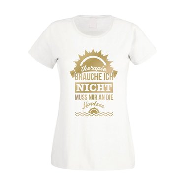 Therapie brauch Ich nicht - muss nur an die Nordsee - Damen T-Shirt - Urlaub See weiss-gold XXL