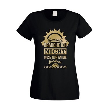 Therapie brauch Ich nicht - muss nur an die Nordsee - Damen T-Shirt - Urlaub See weiss-gold XXL