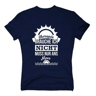 Therapie brauche ich nicht - muss nur ans Meer - Herren T-Shirt - Urlaub Strand dunkelblau-weiss S