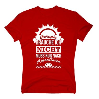 Therapie brauche ich nicht - muss nur nach Argentinien - Herren T-Shirt - Urlaub dunkelblau-weiss XXL