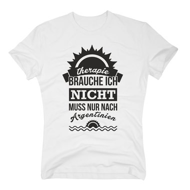 Therapie brauche ich nicht - muss nur nach Argentinien - Herren T-Shirt - Urlaub dunkelblau-weiss XXL