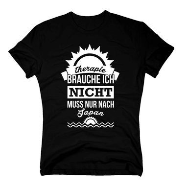 Therapie brauche ich nicht - muss nur nach Japan - Herren T-Shirt