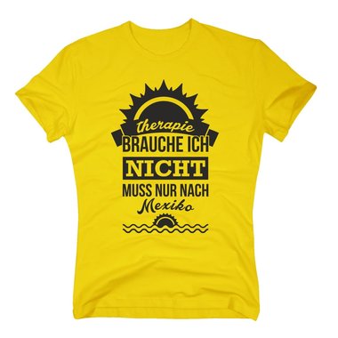 Therapie brauche ich nicht - muss nur nach Mexiko - Herren T-Shirt - Urlaub Meer dunkelblau-weiss XXXL