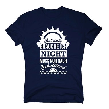 Therapie brauche ich nicht - muss nur nach Schottland - Herren T-Shirt - Urlaub