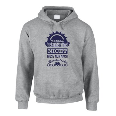 Therapie brauche ich nicht - muss nur nach Kambodscha - Herren Hoodie