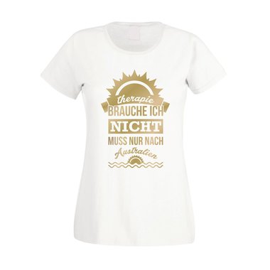 Therapie brauch Ich nicht - muss nur nach Australien - Damen T-Shirt fuchsia-weiss XS