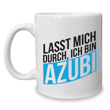 Kaffeebecher - Tasse - Lasst mich durch ich bin AZUBI