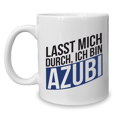 Kaffeebecher - Tasse - Lasst mich durch ich bin AZUBI