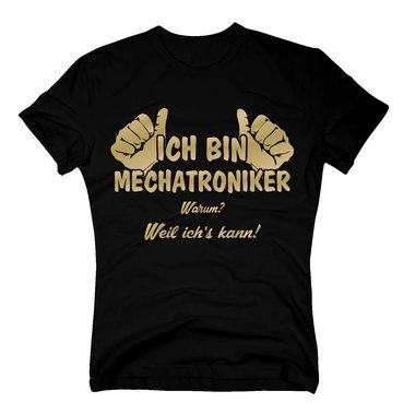 Herren T-Shirt - Ich bin Mechatroniker, weil ichs kann weiss-schwarz 5XL