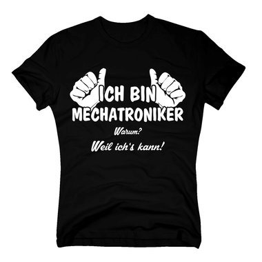 Herren T-Shirt - Ich bin Mechatroniker, weil ichs kann weiss-schwarz 5XL