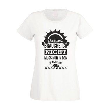 Therapie brauch Ich nicht - muss nur in den Urlaub - Damen T-Shirt