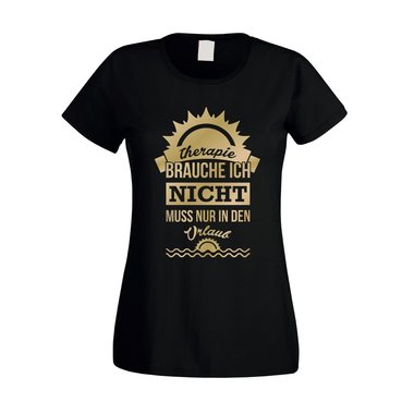 Therapie brauch Ich nicht - muss nur in den Urlaub - Damen T-Shirt