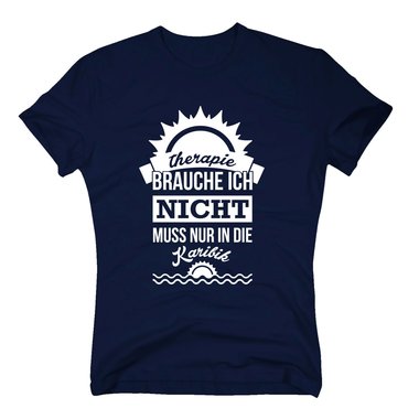 Herren T-Shirt - Therapie brauche ich nicht - muss nur in die Karibik dunkelblau-weiss S
