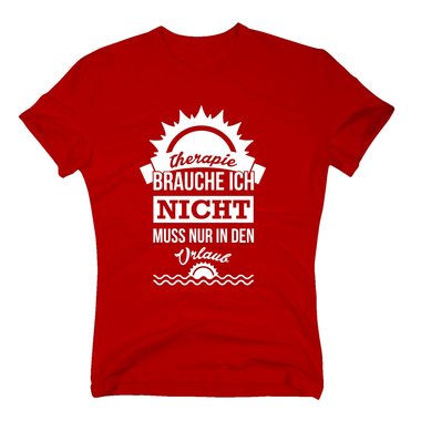 Herren T-Shirt - Therapie brauche ich nicht - muss nur in den Urlaub weiss-schwarz 5XL
