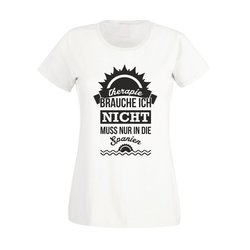 Damen T-Shirt - Therapie brauche ich nicht - muss nur...