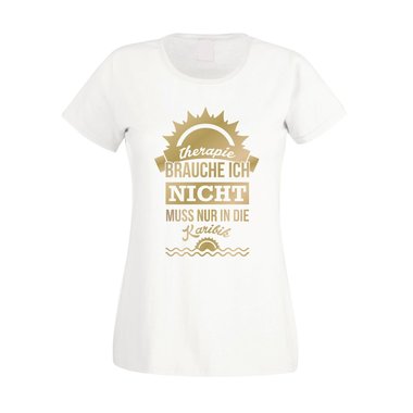 Damen T-Shirt - Therapie brauche ich nicht - muss nur in die Karibik