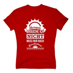 Herren T-Shirt - Therapie brauche ich nicht - muss nur...