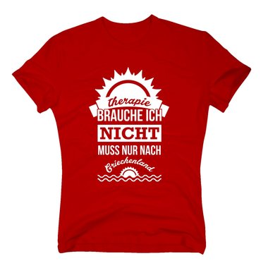 Herren T-Shirt - Therapie brauche ich nicht - muss nur nach Griechenland weiss-schwarz 5XL