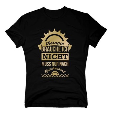 Herren T-Shirt - Therapie brauche ich nicht - muss nur nach Griechenland weiss-schwarz 5XL