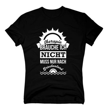 Herren T-Shirt - Therapie brauche ich nicht - muss nur nach Griechenland weiss-schwarz 5XL