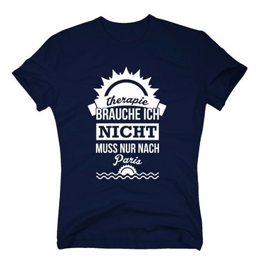 Herren T-Shirt - Therapie brauche ich nicht - muss nur nach Paris