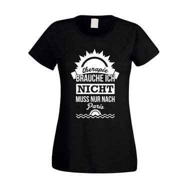 Damen T-Shirt - Therapie brauche ich nicht - muss nur nach Paris fuchsia-weiss XS
