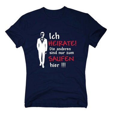 Herren T-Shirt - JGA - Ich heirate! Die anderen sind nur zum Saufen hier - Suit dunkelblau-weiss S