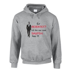 Herren Hoodie - Er heiratet - Ich bin nur zum Saufen hier...