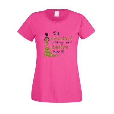 Damen JGA T-Shirt - Glitzer - Sie heiratet, ich bin nur zum Saufen hier! fuchsia-goldglitzer XS