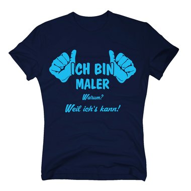 Ich bin Maler, weil ichs kann T-Shirt Herren