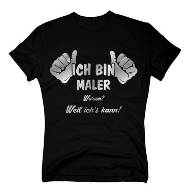 Ich bin Maler, weil ichs kann T-Shirt Herren