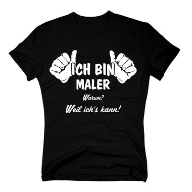 Ich bin Maler, weil ichs kann T-Shirt Herren