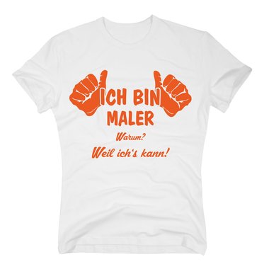 Ich bin Maler, weil ichs kann T-Shirt Herren