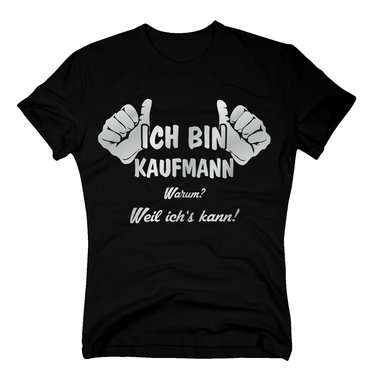 T-Shirt Ich bin Kaufmann, weil ichs kann